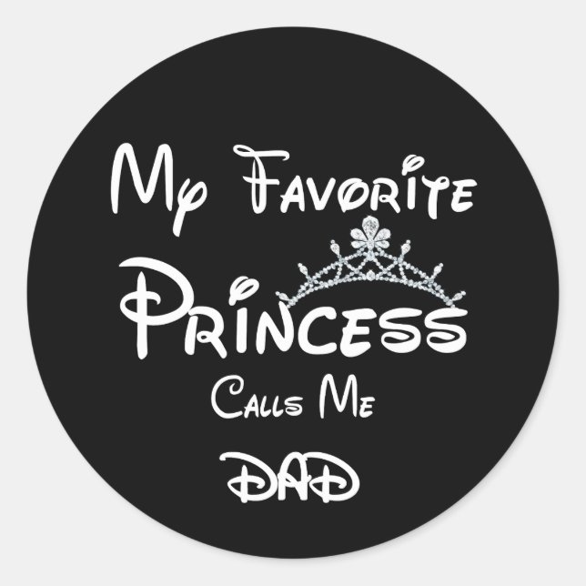 My Favourite Princess Calls Me Dad Tees Dad Daught Classic Round Sticker (Front)