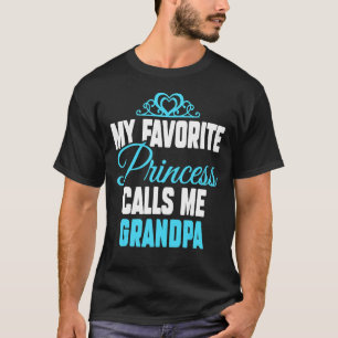 My Favourite Princess Calls Me Grandpa Fathers Da T-Shirt