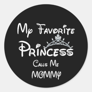 My Favourite Princess Calls Me Mummy Tees MOM Daug Classic Round Sticker