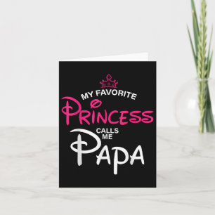 My Favourite Princess Calls Me Papa Daughter Fathe Card