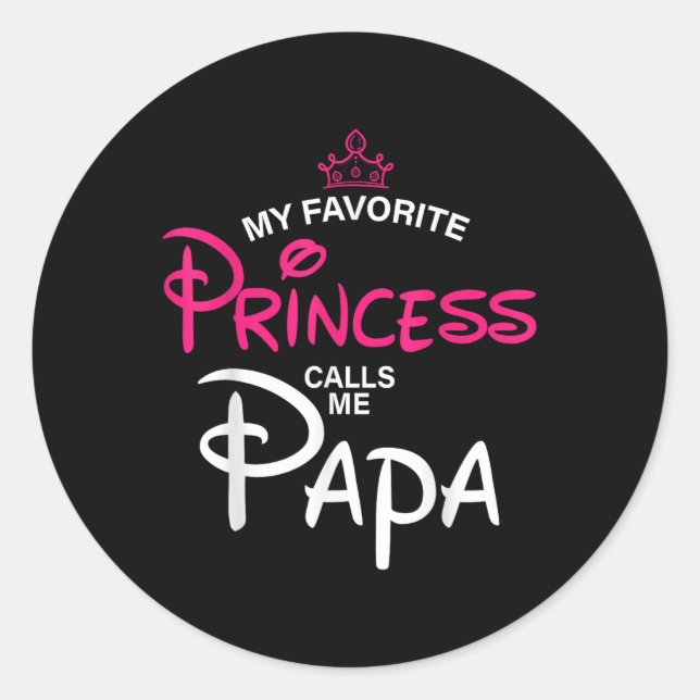My Favourite Princess Calls Me Papa Daughter Fathe Classic Round Sticker (Front)