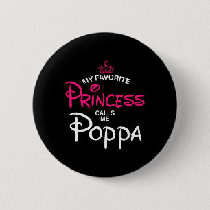 My Favourite Princess Calls Me Poppa Daughter Fath 6 Cm Round Badge