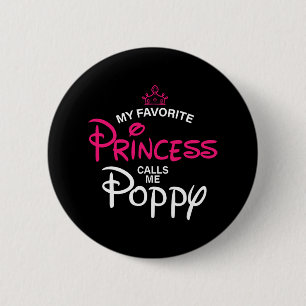 My Favourite Princess Calls Me Poppy Daughter Fath 6 Cm Round Badge