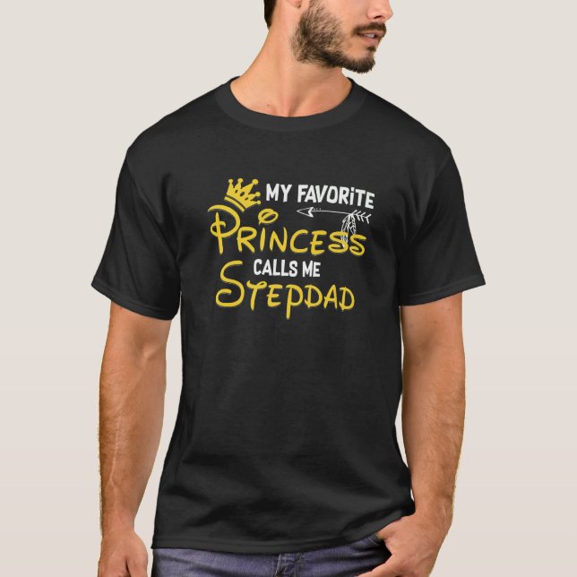 My Favourite Princess Calls Me Stepdad  Birthday P T-Shirt (Front)