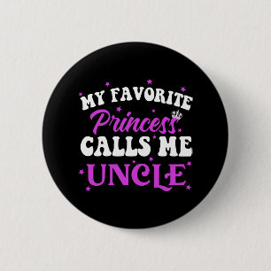 My Favourite Princess Calls Me Uncle 6 Cm Round Badge