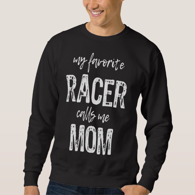 My Favourite Racer Calls Me Mum Funny Race Racing  Sweatshirt (Front)