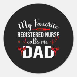 My Favourite Registered Nurse Calls Me Dad Classic Round Sticker