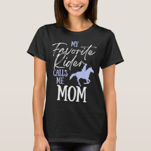 My Favourite Rider Calls Me Mum Funny Horse Lover T-Shirt