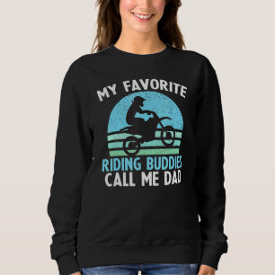 My Favourite Riding Buddy Call Me Dad Dirt Bike Mo Sweatshirt