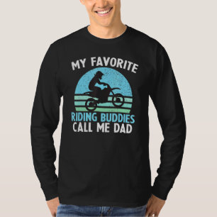 My Favourite Riding Buddy Call Me Dad Dirt Bike Mo T-Shirt
