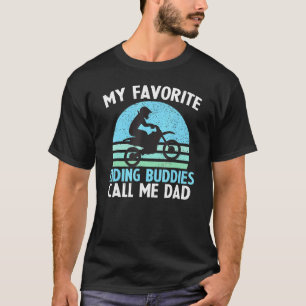 My Favourite Riding Buddy Call Me Dad Dirt Bike Mo T-Shirt