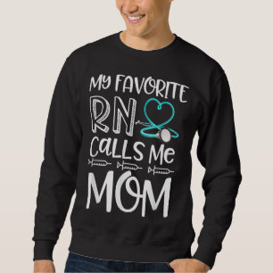 My Favourite RN Calls Me Mum Nurse Gift from Daugh Sweatshirt