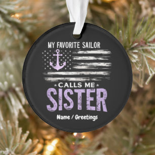  My Favourite Sailor Calls Me Sister Proud Sailor  Ornament