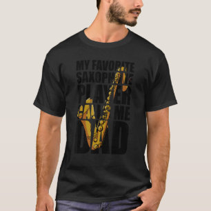 My Favourite Saxophone Player Calls Me Dad_1 T-Shirt
