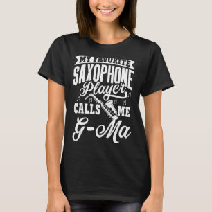 My Favourite Saxophone Player Calls Me G Ma T-Shirt