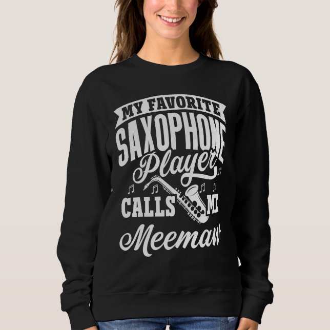 My Favourite Saxophone Player Calls Me Meemaw Sweatshirt (Front)
