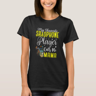 My Favourite Saxophone player calls me Mum Cute 2 T-Shirt