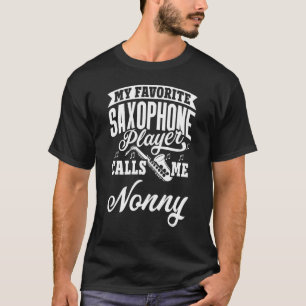 My Favourite Saxophone Player Calls Me Nonny T-Shirt