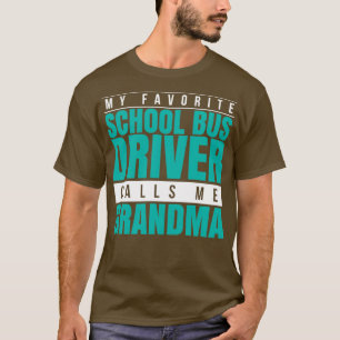 My Favourite School Bus Driver Calls Me Grandma T-Shirt
