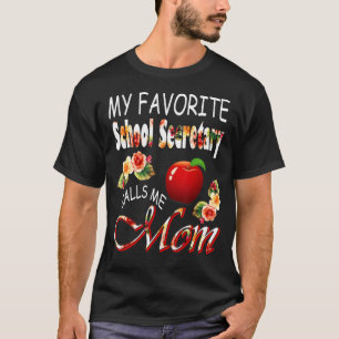 My Favourite School Secretary Calls Me Mum Cute Fl T-Shirt