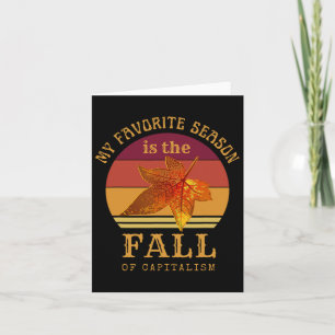 My Favourite Season Is Fall Of Capitalism Anti Cap Card