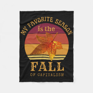 My Favourite Season Is Fall Of Capitalism Anti Cap Fleece Blanket