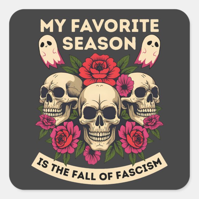 My Favourite Season Is The Fall Of Fascism Square Sticker (Front)