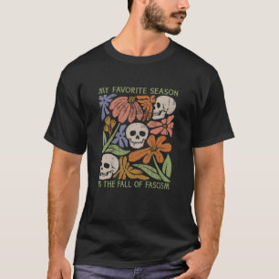 My Favourite Season is The Fall of Fascism T-Shirt