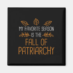 My Favourite Season Is The Fall Of Patriarchy 1  Magnet