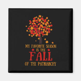 My Favourite Season Is The Fall Of The Patriarchy Magnet