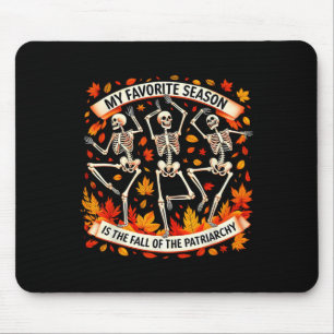 My Favourite Season Is The Fall Of The Patriarchy Mouse Pad