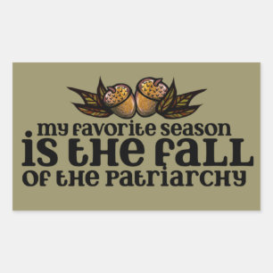 My favourite season is the fall of the patriarchy rectangular sticker