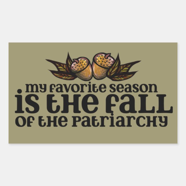 My favourite season is the fall of the patriarchy  rectangular sticker (Front)