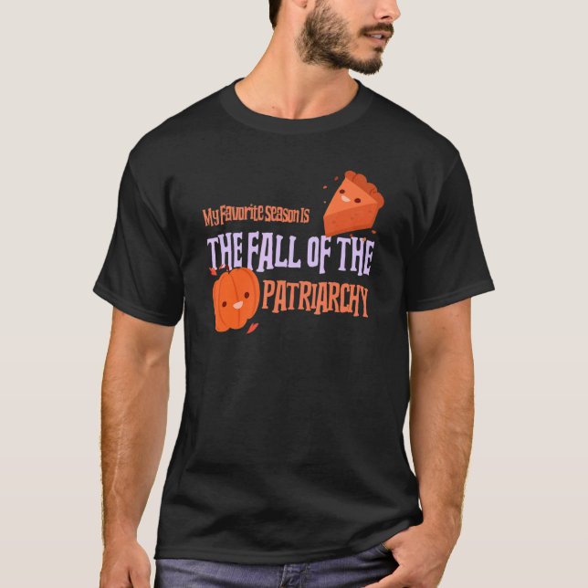 My Favourite Season is the Fall of the Patriarchy  T-Shirt (Front)