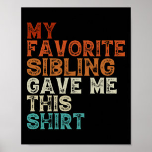 My Favourite Sibling Gave Me This Funny Brother Si Poster