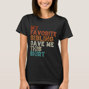 My Favourite Sibling Gave Me This Funny Brother Si T-Shirt