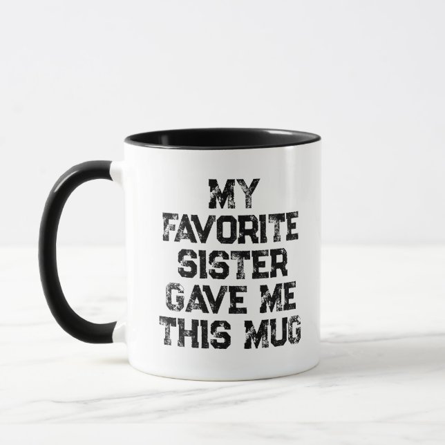 My Favourite Sister Gave Me This Mug Funny Sibling (Left)