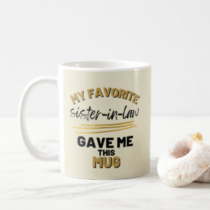 My Favourite Sister-in-law Gave Me This Coffee Mug