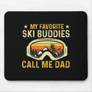 My Favourite Ski Buddies Call Me Dad - Skier Skiin Mouse Pad