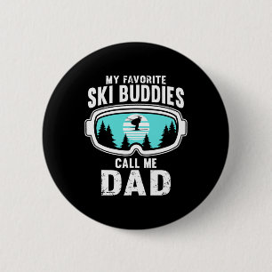 My Favourite Ski Buddies Call Me Dad - Skiing  6 Cm Round Badge