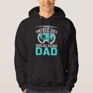 My Favourite Ski Buddies Call Me Dad Skiing Fathe Hoodie