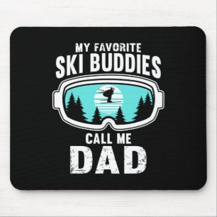My Favourite Ski Buddies Call Me Dad - Skiing  Mouse Pad