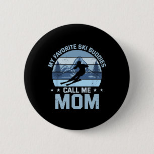 My Favourite Ski Buddies Call Me Mum Skiing Mother 6 Cm Round Badge