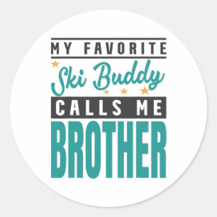 My Favourite Ski Buddy Calls Me Brother  Classic Round Sticker