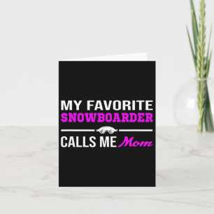 My Favourite Snowboarder Calls Me Mum Card