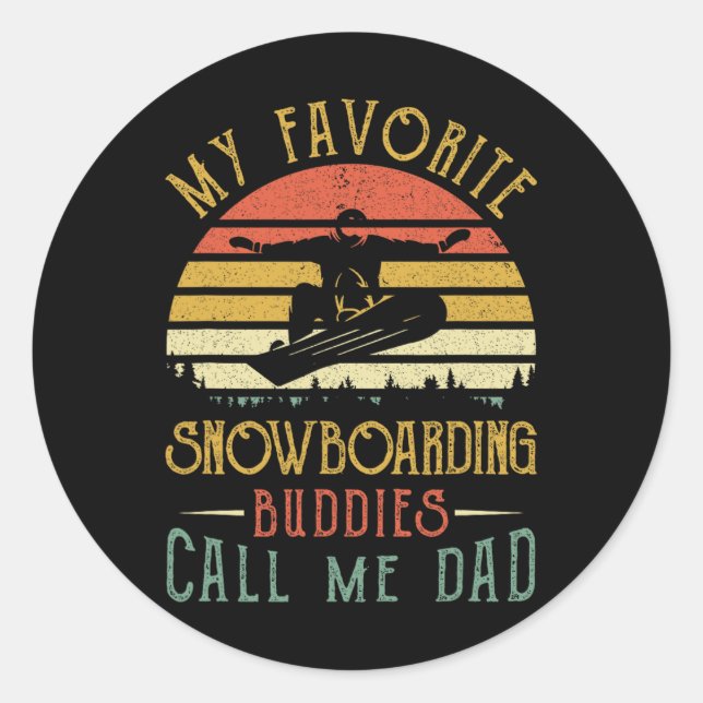 My Favourite Snowboarding Buddies Call Me Dad Fath Classic Round Sticker (Front)