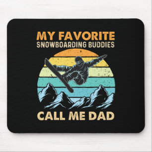 My Favourite Snowboarding Buddies Call Me Dad - Sn Mouse Pad