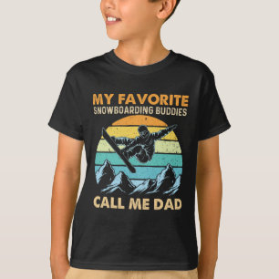 My Favourite Snowboarding Buddies Call Me Dad - Sn T-Shirt