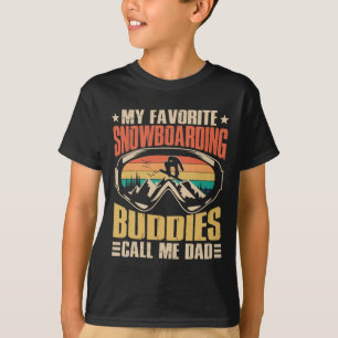 My Favourite Snowboarding Buddies Call Me Dad Snow T-Shirt