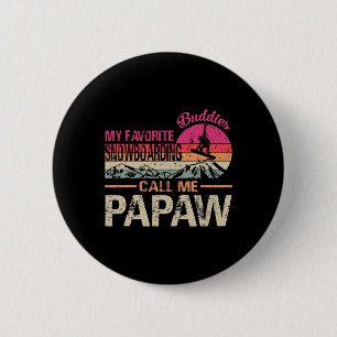 My Favourite Snowboarding Buddies Call Me Papaw Vi 6 Cm Round Badge